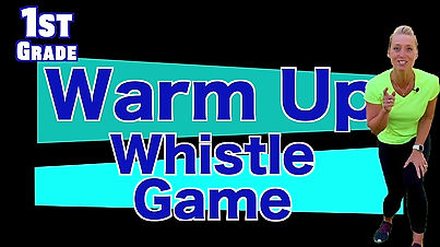1st Grade Warm Up Whistle Game